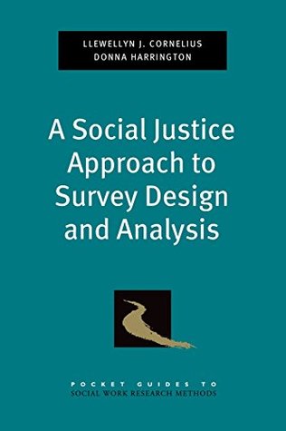 Read Online A Social Justice Approach to Survey Design and Analysis - Llewellyn J. Cornelius file in PDF