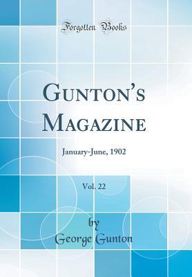 Download Gunton's Magazine, Vol. 22: January-June, 1902 (Classic Reprint) - George Gunton | PDF