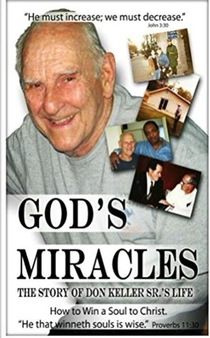 Download God's Miracles: The Story of Don Keller Sr.'s Life - Don Keller Sr. | PDF