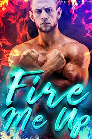Full Download Fire Me Up: Dragon Romance (Smolder & Burn Book 1) - Sasha Bombshell | PDF
