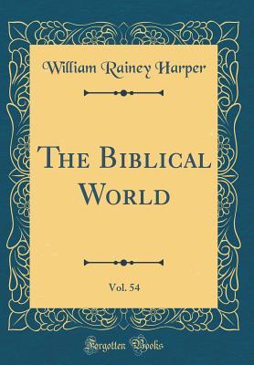 Full Download The Biblical World, Vol. 54 (Classic Reprint) - William R. Harper file in PDF