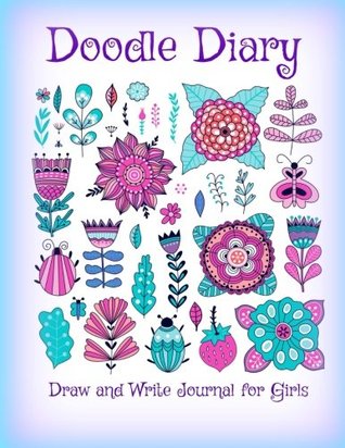 Read Online Doodle Diary: Draw and Write Journal for Girls (Jumbo Size Doodle Sketch Drawing Journal-Great for Girls who Love to Draw) (Volume 9) - Doodle World Creative Coloring Books and Journals file in ePub