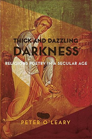 Download Thick and Dazzling Darkness: Religious Poetry in a Secular Age - Peter O'Leary | ePub