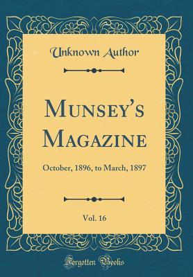 Read Online Munsey's Magazine, Vol. 16: October, 1896, to March, 1897 (Classic Reprint) - Unknown | ePub