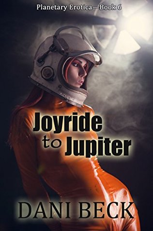 Download Joyride To Jupiter (Planetary Erotica Book 7) - Dani Beck | PDF