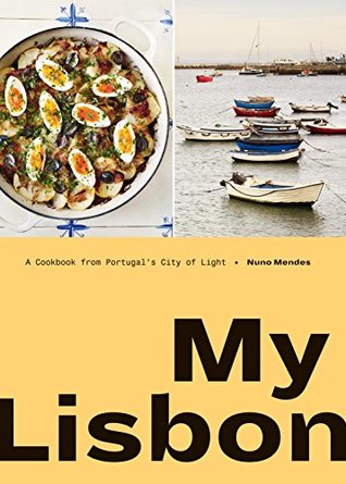 Read My Lisbon: A Cookbook from Portugal's City of Light - Nuno Mendes file in ePub
