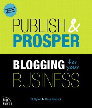 Full Download Publish and Prosper: Blogging for Your Business - D.L. Byron | PDF