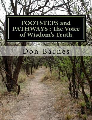 Download Footsteps and Pathways: The Voice of Wisdom's Truth - Don W Barnes | PDF