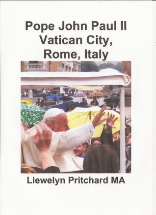 Read Online Pope John Paul II Vatican City, Rome, Italy (Photo Albums 13) - Llewelyn Pritchard | PDF