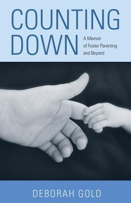 Read Counting Down: A Memoir of Foster Parenting and Beyond - Deborah Gold file in ePub