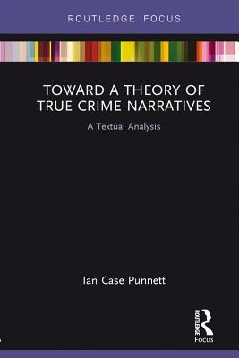 Download Toward a Theory of True Crime Narratives: A Textual Analysis - Ian Case Punnett file in ePub