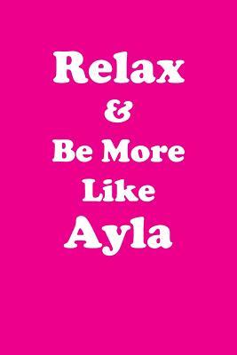 Download Relax & Be More Like Ayla: Affirmations Workbook Positive & Loving Affirmations Workbook. Includes: Mentoring Questions, Guidance, Supporting You. - Her Greatness file in ePub