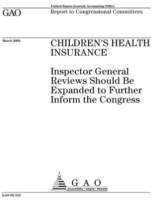 Download Children's Health Insurance: Inspector General Reviews Should Be Expanded to Further Inform the Congress - U.S. Government Accountability Office | PDF