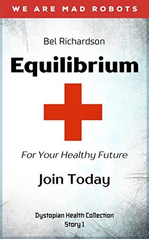 Full Download Equilibrium: For Your Healthy Future - A Dystopian Short Story (Dystopian Health Collection Book 1) - Bel Richardson | PDF