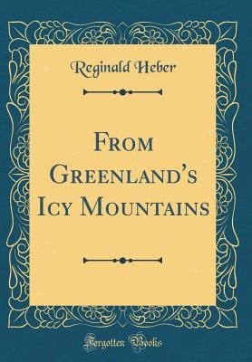 Read From Greenland's Icy Mountains (Classic Reprint) - Reginald Heber file in PDF