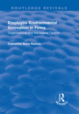 Read Employee Environmental Innovation in Firms: Organizational and Managerial Factors - Catherine Anne Ramus file in ePub