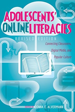 Download Adolescents’ Online Literacies: Connecting Classrooms, Digital Media, and Popular Culture – Revised edition (New Literacies and Digital Epistemologies) - Donna E. Alvermann | PDF