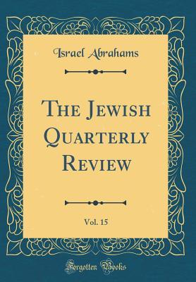 Read The Jewish Quarterly Review, Vol. 15 (Classic Reprint) - Israel Abrahams | ePub