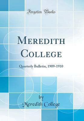 Full Download Meredith College: Quarterly Bulletin, 1909-1910 (Classic Reprint) - Meredith College file in ePub