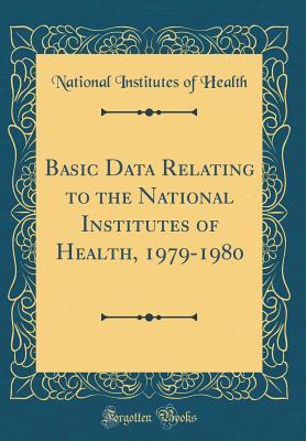 Read Online Basic Data Relating to the National Institutes of Health, 1979-1980 (Classic Reprint) - National Institutes of Health file in ePub