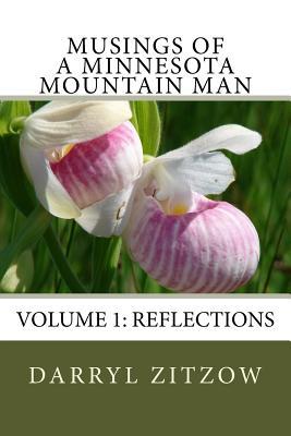 Read Musings of a Minnesota Mountain Man Volume 1: Reflections - Darryl Robert Zitzow file in ePub