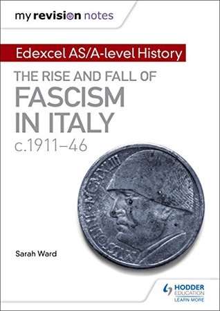 Read My Revision Notes: Edexcel AS/A-level History: The rise and fall of Fascism in Italy c1911-46 - Sarah Ward | ePub