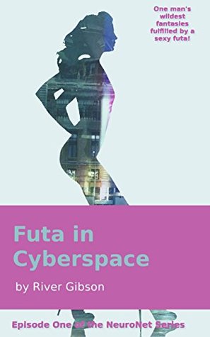 Read Futa in Cyberspace (The NeuroNet Series, Episode One) - River Gibson file in PDF
