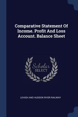 Read Comparative Statement of Income. Profit and Loss Account. Balance Sheet - Lehigh and Hudson River Railway file in PDF