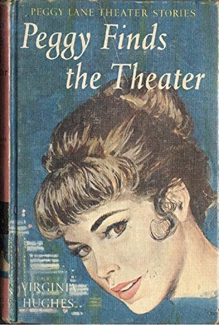 Full Download Peggy Finds the Theatre: Peggy Lane Theater Stories, #1 - Virginia Hughes | ePub