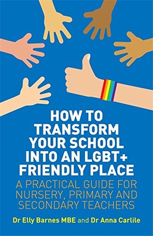 Download How to Transform Your School into an LGBT  Friendly Place: A Practical Guide for Nursery, Primary and Secondary Teachers - Elly Barnes file in ePub