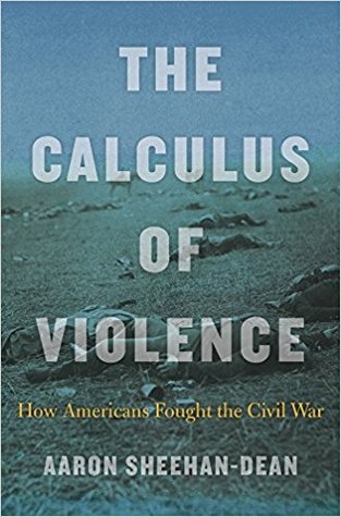 Full Download The Calculus of Violence: How Americans Fought the Civil War - Aaron Sheehan-Dean file in ePub