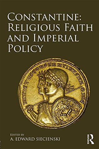 Download Constantine: Religious Faith and Imperial Policy - A. Edward Siecienski file in ePub