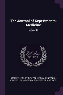 Full Download The Journal of Experimental Medicine; Volume 19 - Rockefeller Institute for Medical Resear | PDF
