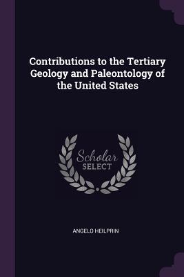 Read Contributions to the Tertiary Geology and Paleontology of the United States - Angelo Heilprin file in PDF