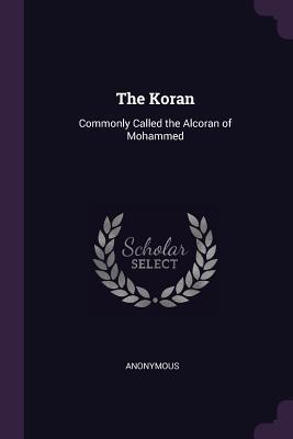 Full Download The Koran: Commonly Called the Alcoran of Mohammed - Anonymous file in ePub
