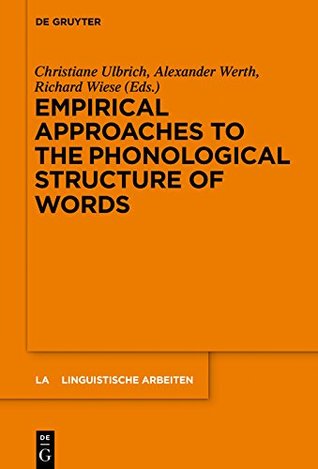 Read Online Empirical Approaches to the Phonological Structure of Words (Linguistische Arbeiten) - Christiane Ulbrich file in ePub