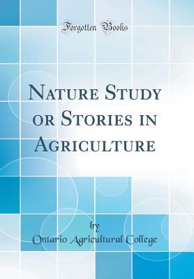 Download Nature Study or Stories in Agriculture (Classic Reprint) - Ontario Agricultural College | PDF