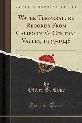 Download Water Temperature Records from California's Central Valley, 1939-1948 (Classic Reprint) - Oliver B Cope | ePub