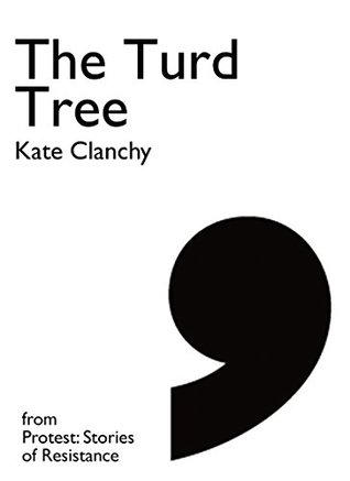 Read Online The Turd Tree: A story of Anti-Iraq War Demo (Comma Singles) - Kate Clanchy file in PDF