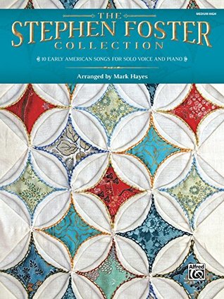 Read Online The Stephen Foster Collection: 10 Early American Songs for Solo Voice and Piano - Stephen Collins Foster file in PDF