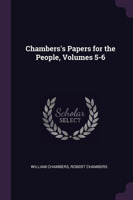 Full Download Chambers's Papers for the People, Volumes 5-6 - William Chambers file in ePub