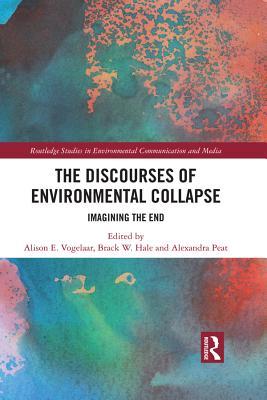 Read The Discourses of Environmental Collapse: Imagining the End - Alison E Vogelaar file in ePub