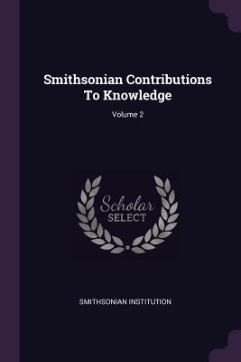 Full Download Smithsonian Contributions to Knowledge; Volume 2 - Smithsonian Institution file in ePub