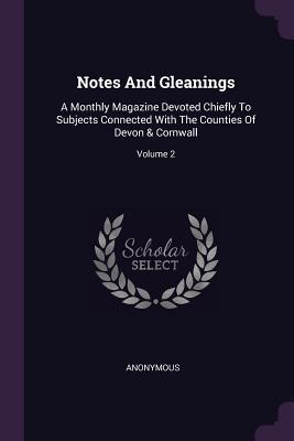 Download Notes and Gleanings: A Monthly Magazine Devoted Chiefly to Subjects Connected with the Counties of Devon & Cornwall; Volume 2 - Anonymous file in PDF
