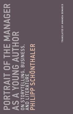 Download Portrait of the Manager as a Young Author: On Storytelling, Business, and Literature - Philipp Schonthaler | ePub