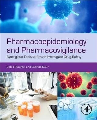 Read Pharmacoepidemiology and Pharmacovigilance: Synergistic Tools to Better Investigate Drug Safety - Gilles Plourde | PDF