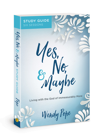 Full Download Yes, No, and Maybe Study Guide: Living with the God of Immeasurably More - Wendy Pope | ePub