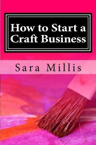 Read How to Start a Craft Business: 30 steps to start your business the right way - Sara Millis file in PDF