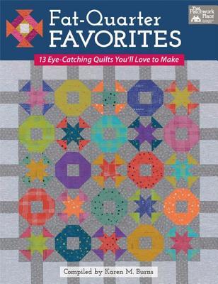 Full Download Fat-Quarter Favorites: 13 Eye-Catching Quilts You'll Love to Make - Karen M Burns file in ePub