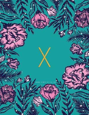 Read Online X Journal to Write in - Teal Pink: Floral Initial Monogram Notebook 8.5 X 11 -  | ePub